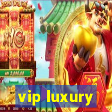 vip luxury